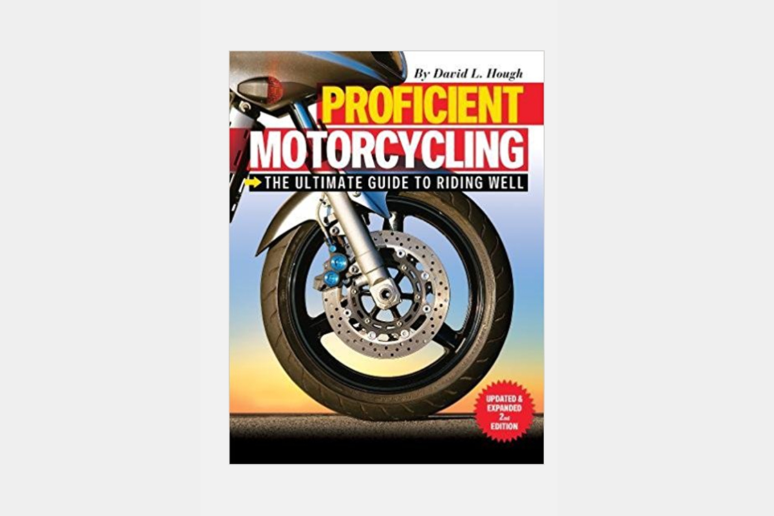 proficient motorcycle - The Ultimate Guide to Riding Well by David L. Hough